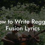How to Write Reggae Fusion Lyrics