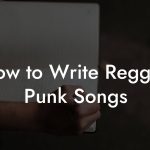 How to Write Reggae Punk Songs