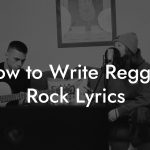 How to Write Reggae Rock Lyrics