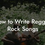 How to Write Reggae Rock Songs