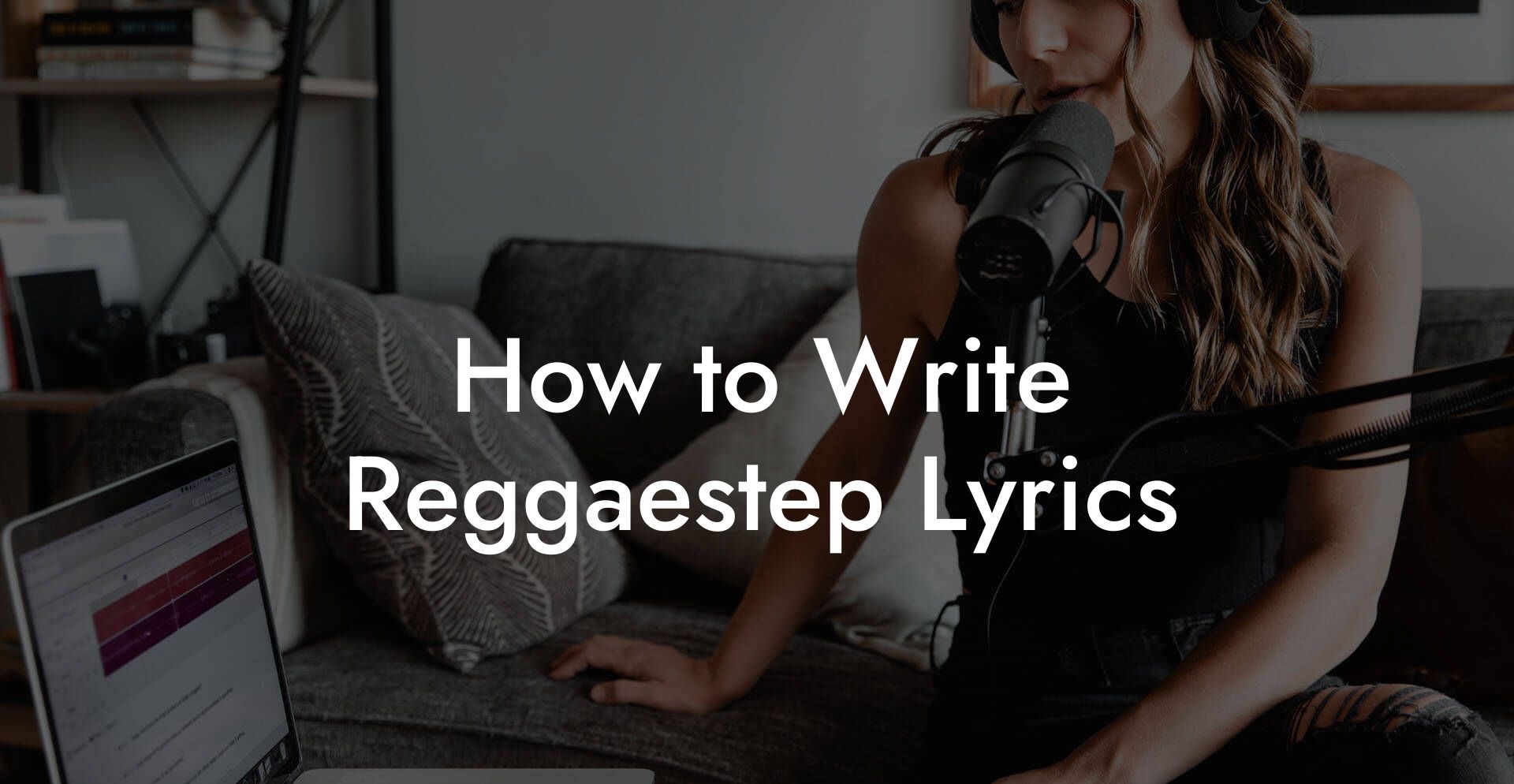 How to Write Reggaestep Lyrics