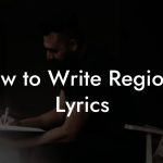 How to Write Regional Lyrics