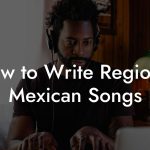 How to Write Regional Mexican Songs