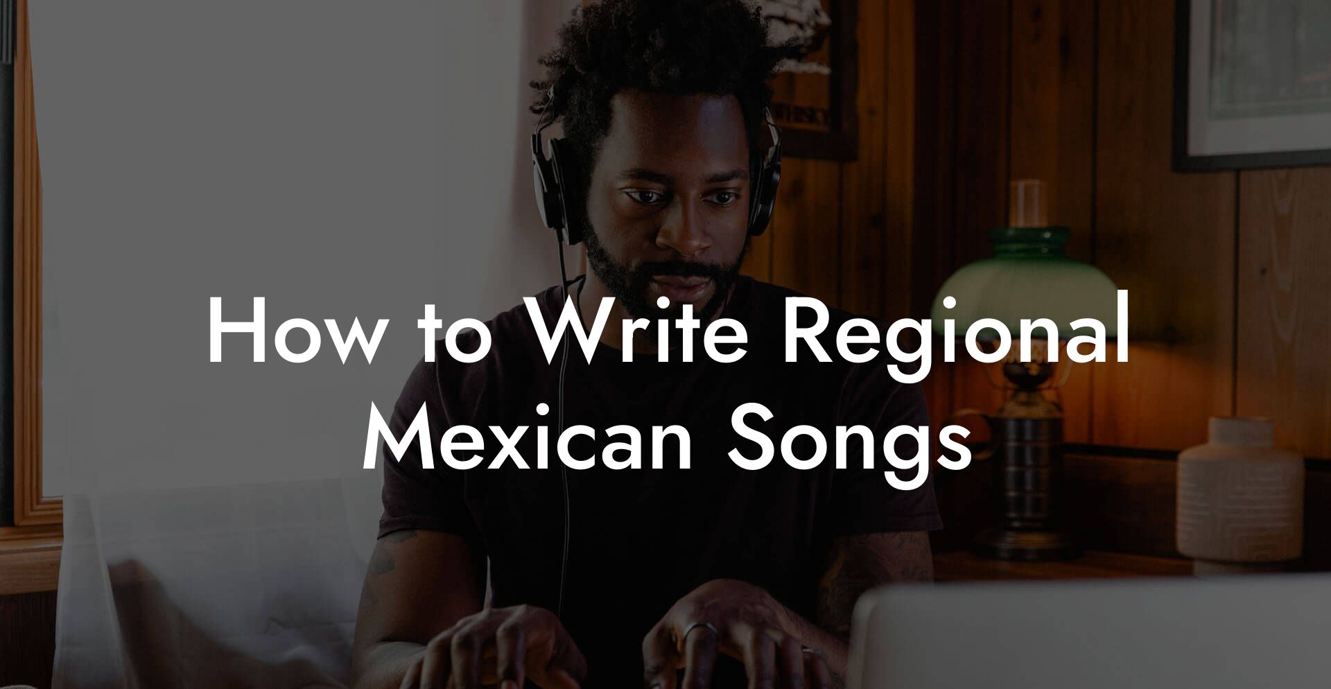 How to Write Regional Mexican Songs