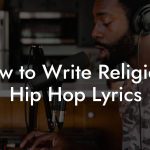 How to Write Religious Hip Hop Lyrics