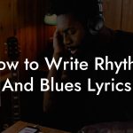 How to Write Rhythm And Blues Lyrics