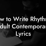 How to Write Rhythmic Adult Contemporary Lyrics