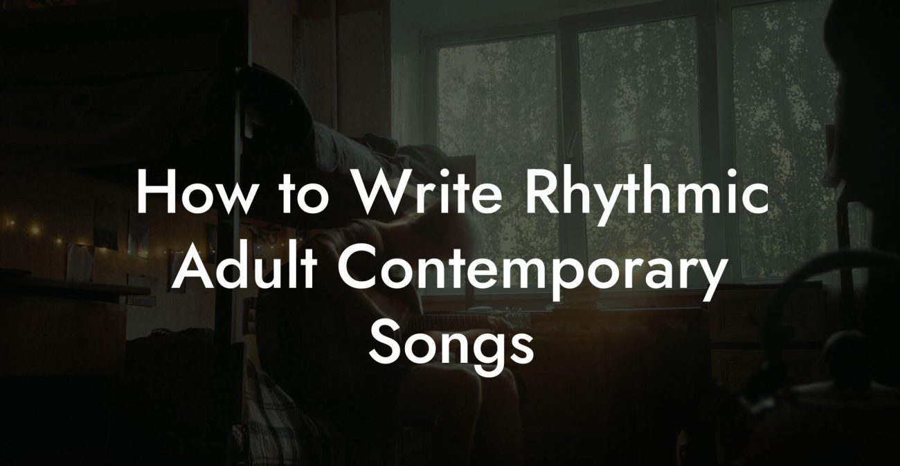 How to Write Rhythmic Adult Contemporary Songs