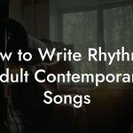 How to Write Rhythmic Adult Contemporary Songs