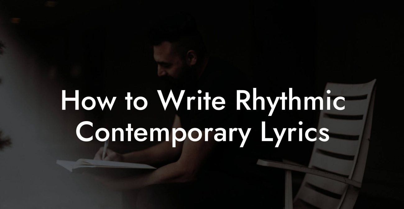 How to Write Rhythmic Contemporary Lyrics