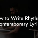 How to Write Rhythmic Contemporary Lyrics
