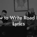 How to Write Road Rap Lyrics