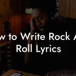 How to Write Rock And Roll Lyrics