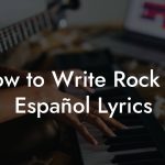 How to Write Rock En Español Lyrics