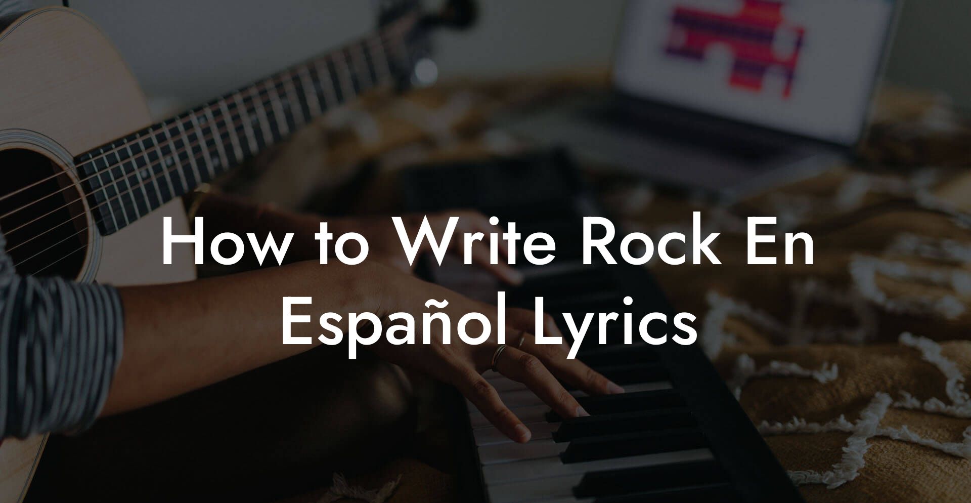 How to Write Rock En Español Lyrics