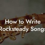 How to Write Rocksteady Songs