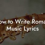 How to Write Romani Music Lyrics