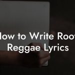 How to Write Roots Reggae Lyrics