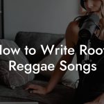How to Write Roots Reggae Songs