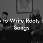 How to Write Roots Rock Songs