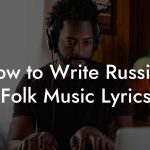 How to Write Russian Folk Music Lyrics