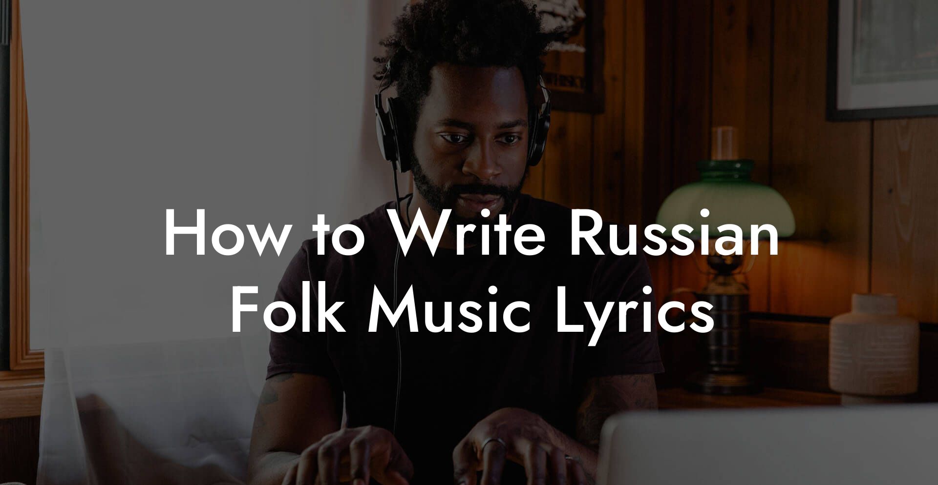 How to Write Russian Folk Music Lyrics