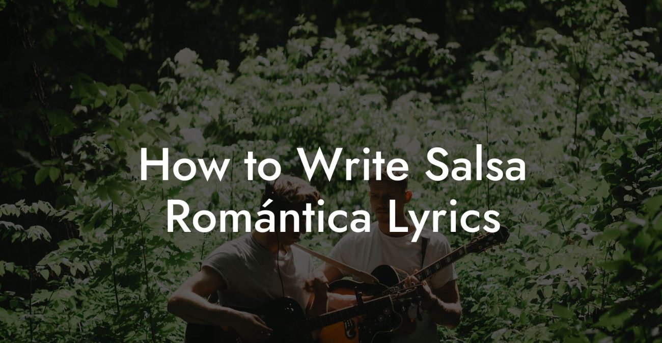 How to Write Salsa Romántica Lyrics