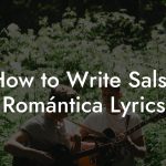 How to Write Salsa Romántica Lyrics