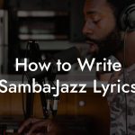 How to Write Samba-Jazz Lyrics