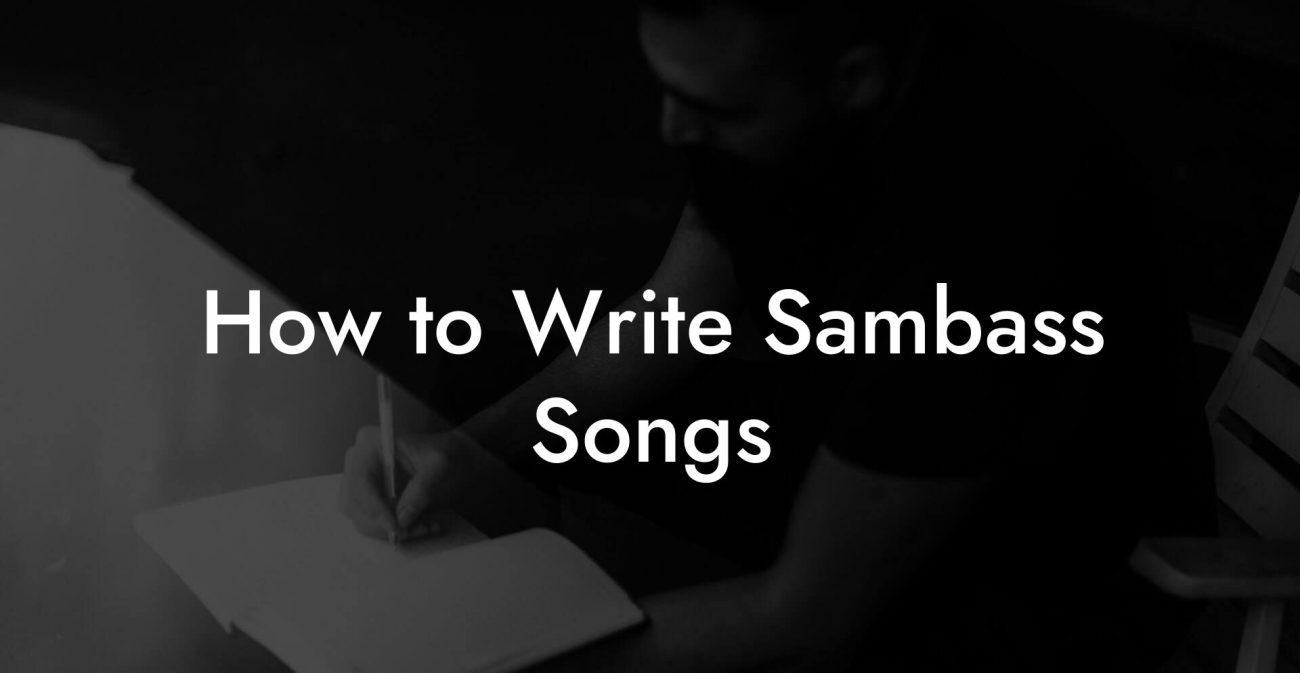 How to Write Sambass Songs