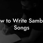 How to Write Sambass Songs