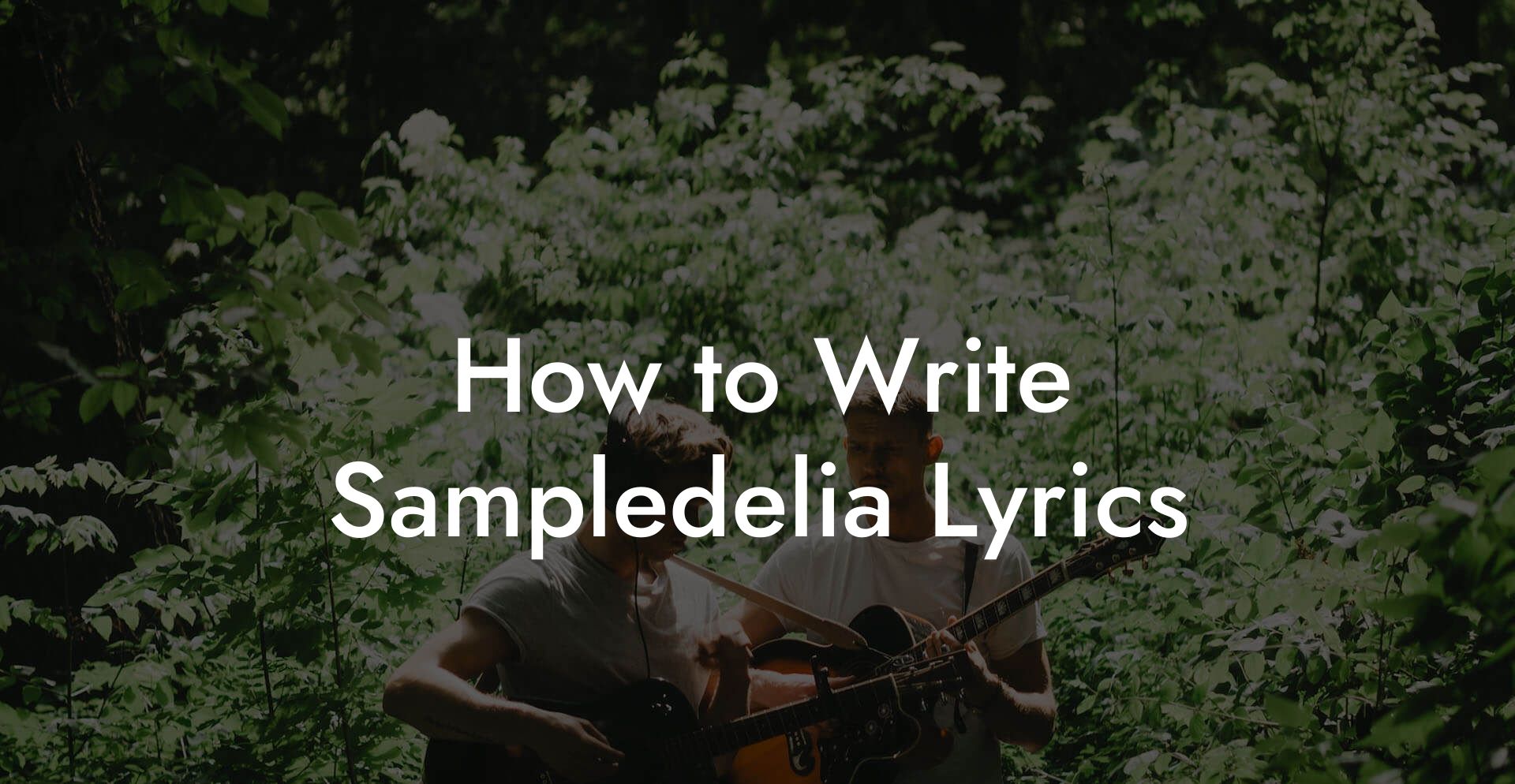 How to Write Sampledelia Lyrics