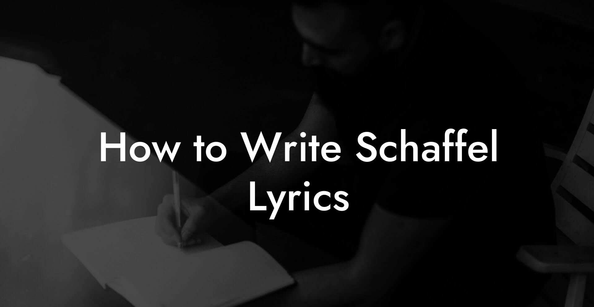 How to Write Schaffel Lyrics