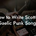 How to Write Scottish Gaelic Punk Songs