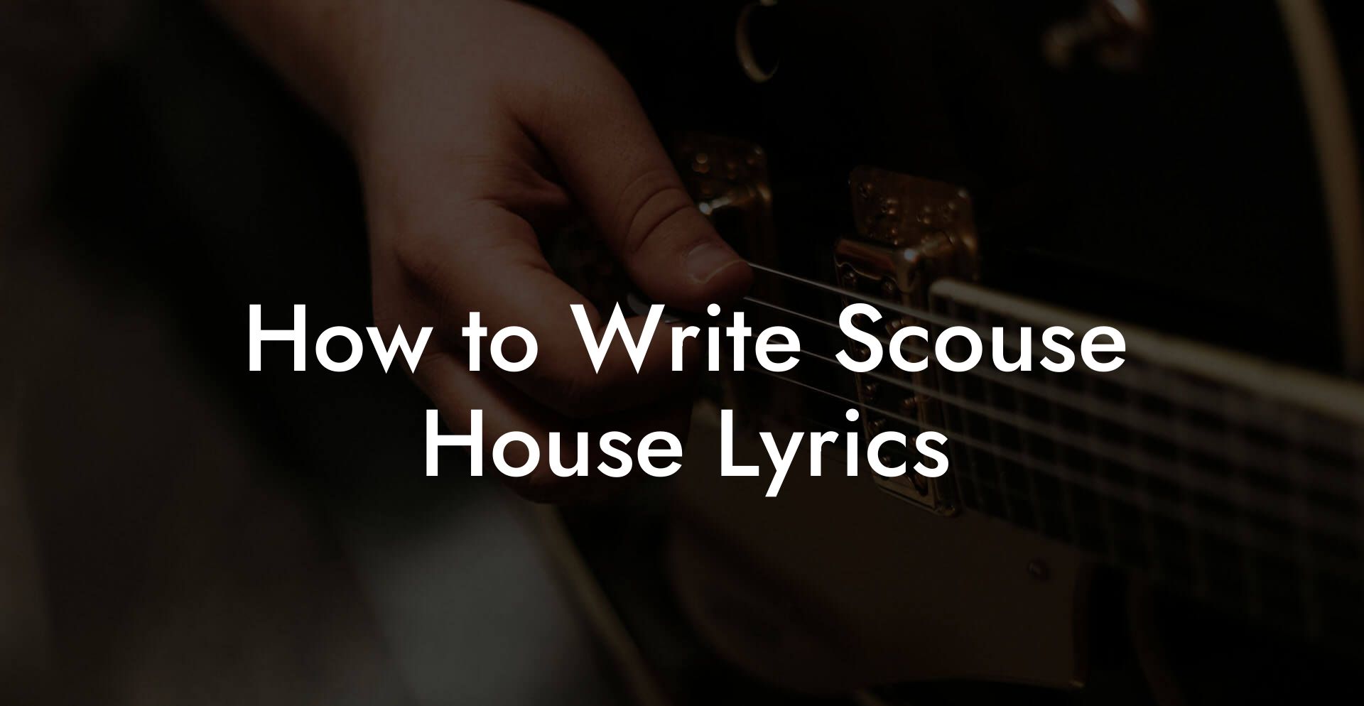 How to Write Scouse House Lyrics