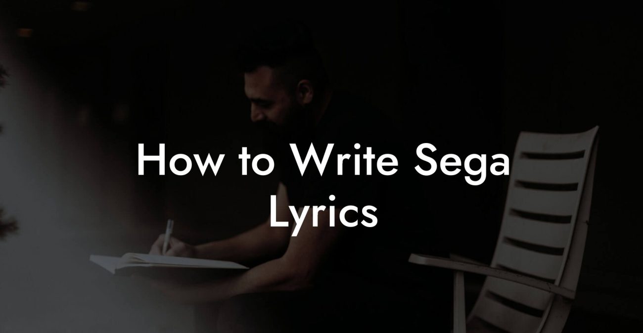 How to Write Sega Lyrics