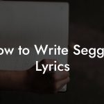 How to Write Seggae Lyrics