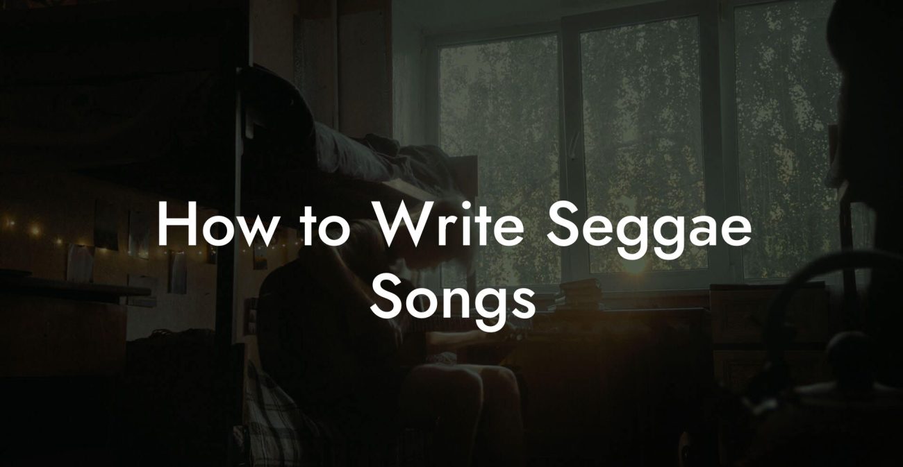 How to Write Seggae Songs