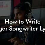 How to Write Singer-Songwriter Lyrics
