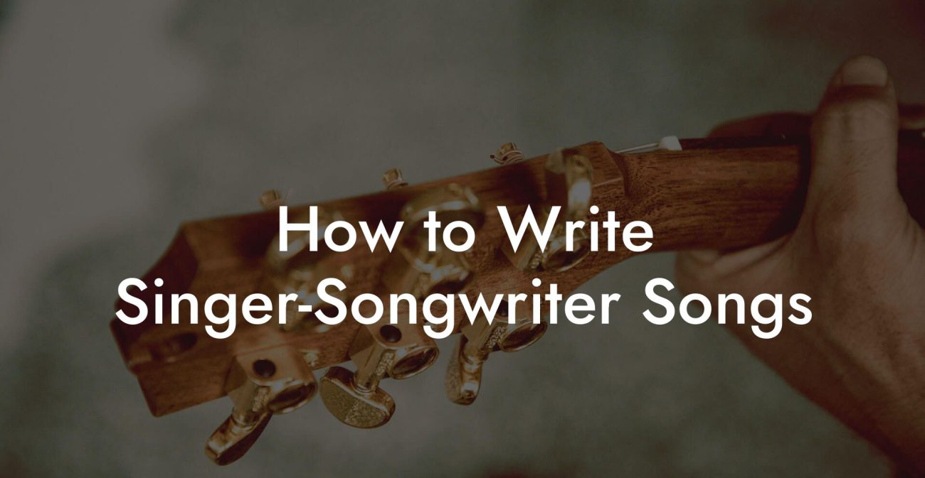 How to Write Singer-Songwriter Songs