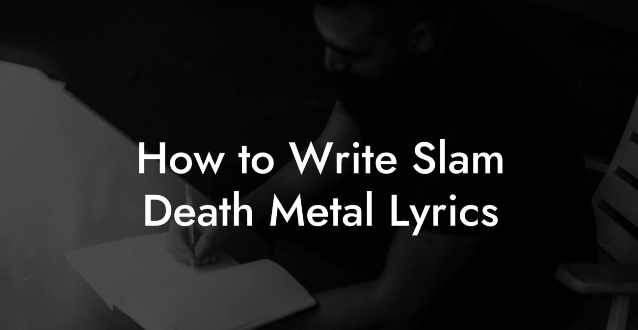 How to Write Slam Death Metal Lyrics