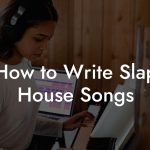 How to Write Slap House Songs