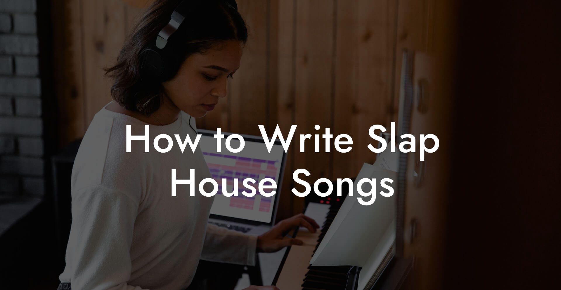 How to Write Slap House Songs