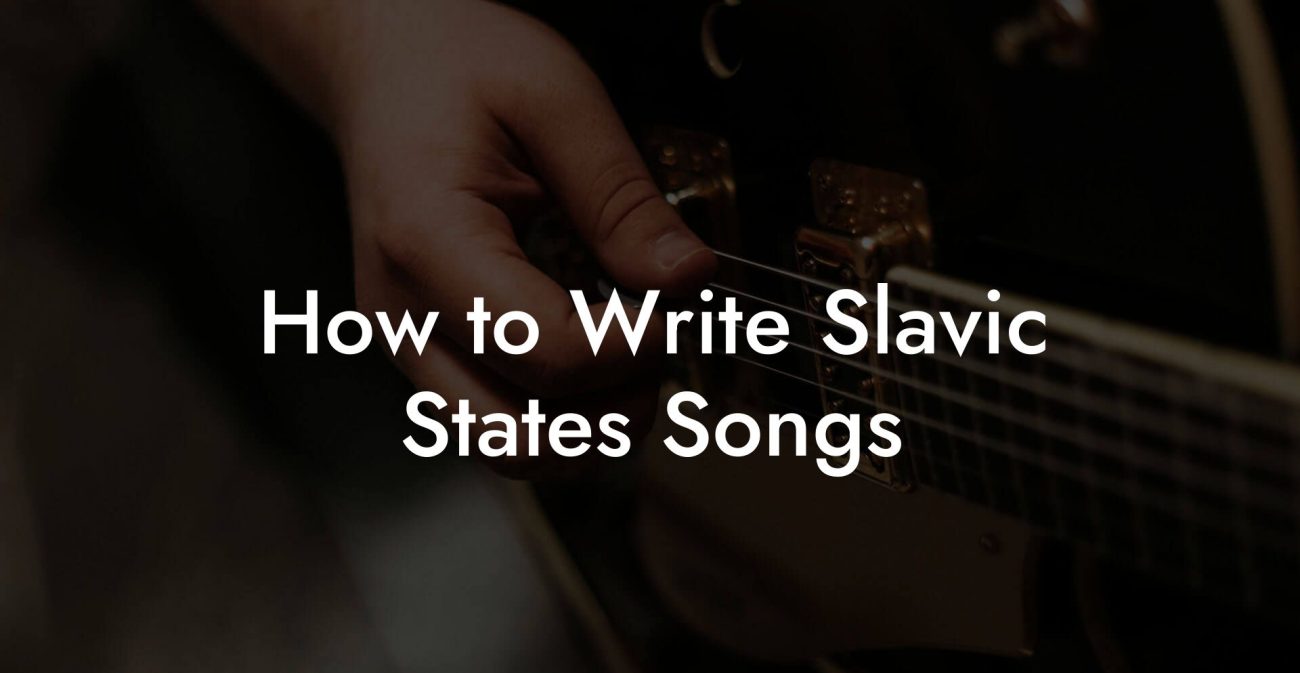 How to Write Slavic States Songs