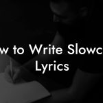 How to Write Slowcore Lyrics