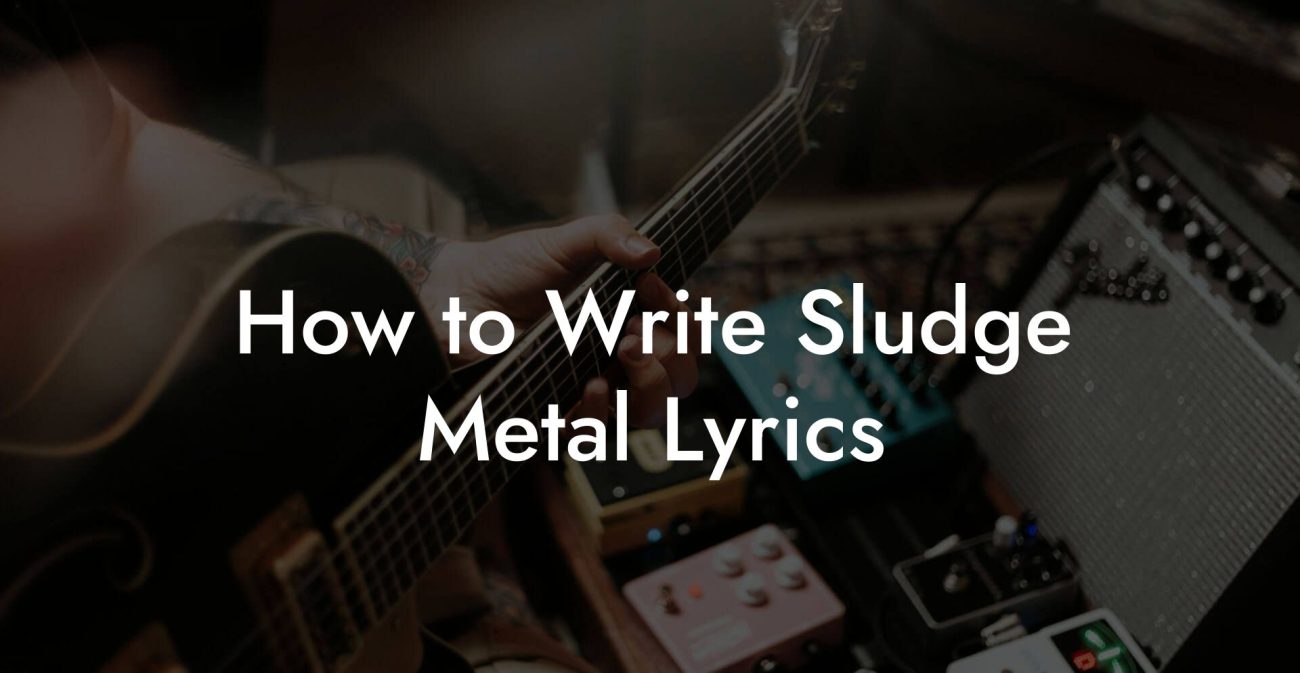 How to Write Sludge Metal Lyrics