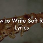How to Write Soft Rock Lyrics