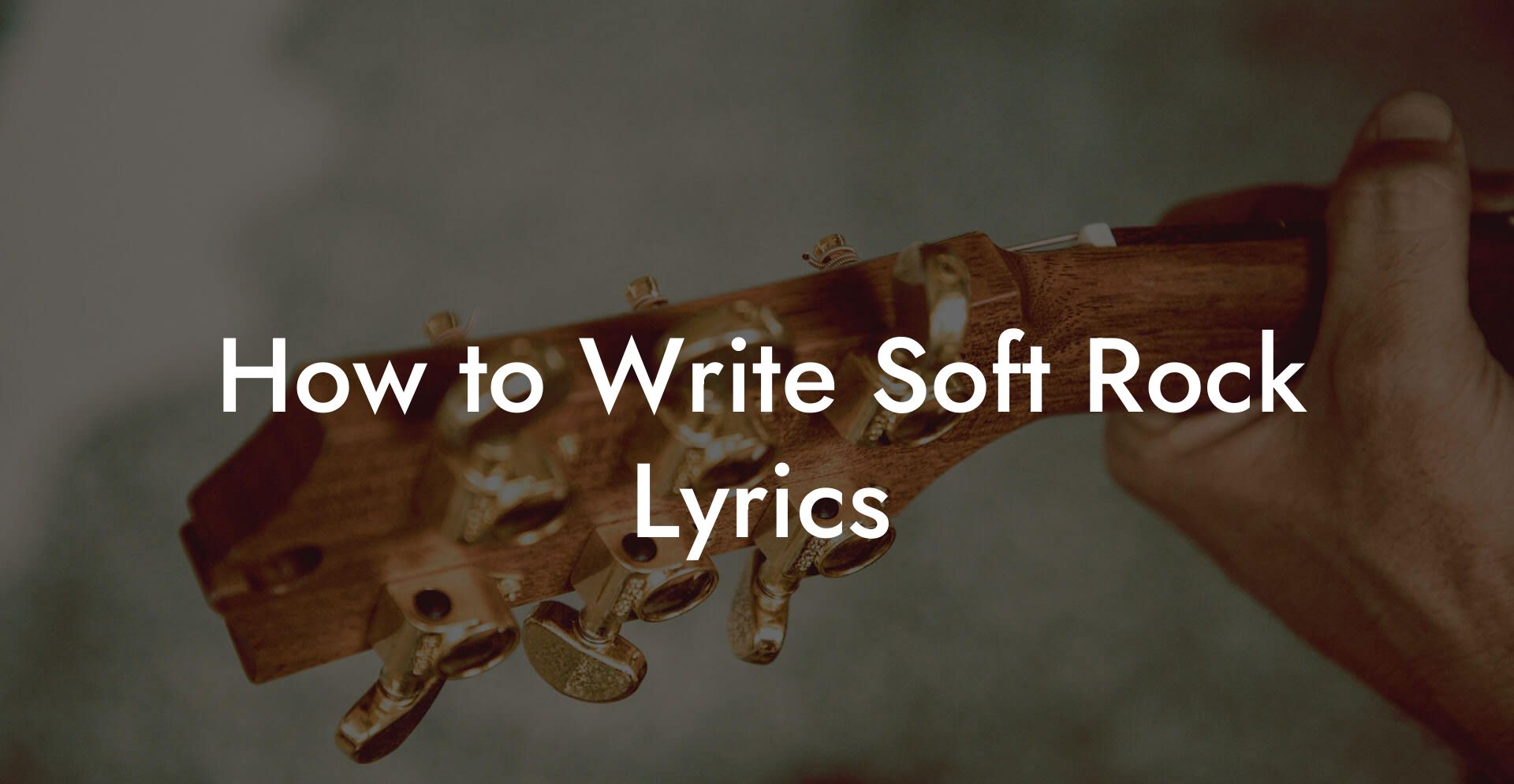 How to Write Soft Rock Lyrics