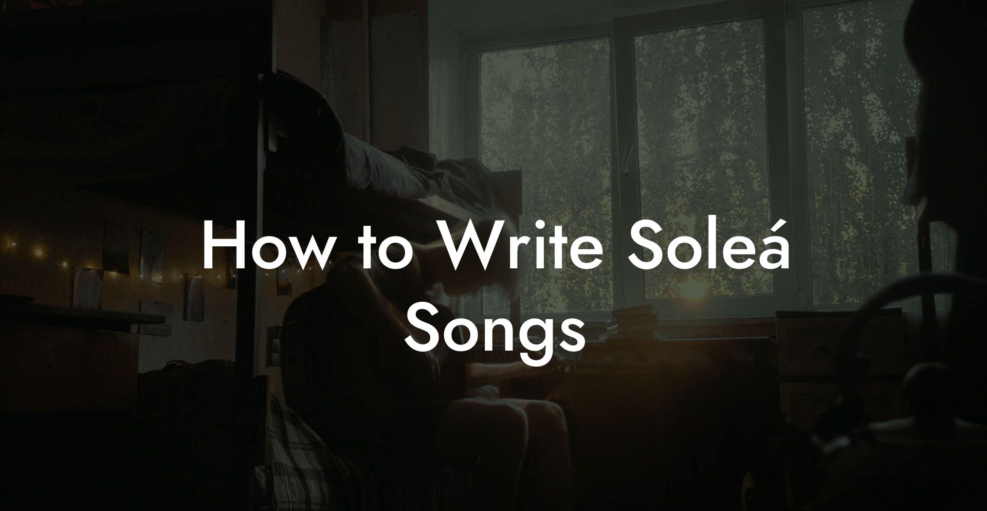 How to Write Soleá Songs