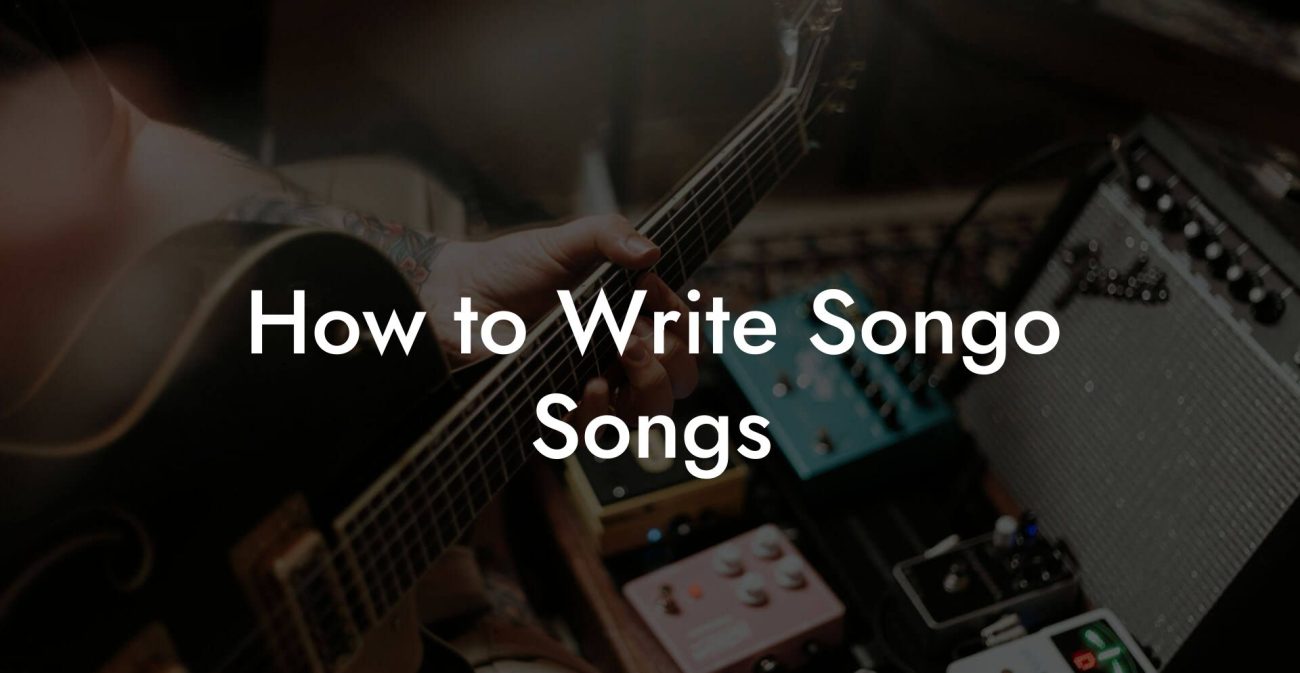 How to Write Songo Songs